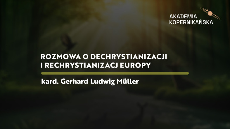  kard. Gerhard Ludwig Müller - Rozmowa o dechrystianizacji i rechrystianizacji Europy