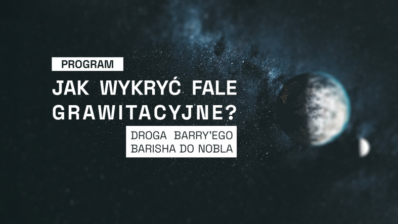 Jak wykryć fale grawitacyjne Droga Barry’ego Barisha do Nobla